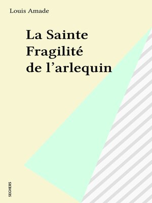cover image of La Sainte Fragilité de l'arlequin